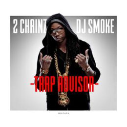 2 CHAINZ/DJ SMOKE - MIXTAPE-TRAP ADVISOR - CD