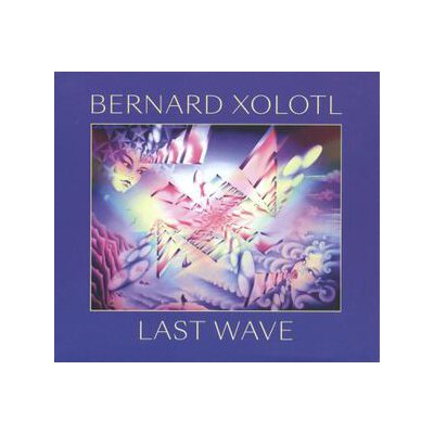 XOLOTL, BERNARD - LAST WAVE - LP