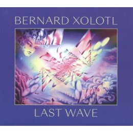 XOLOTL, BERNARD - LAST WAVE - LP