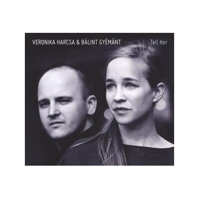 HARCSA, VERONIKA/GYEMANT, BALINT - TELL HER - CD