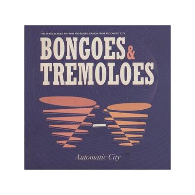 AUTOMATIC CITY - BONGOES & TREMOLOES - CD