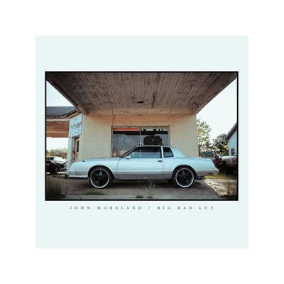 MORELAND, JOHN - BIG BAD LUV - CD