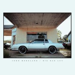 MORELAND, JOHN - BIG BAD LUV - CD
