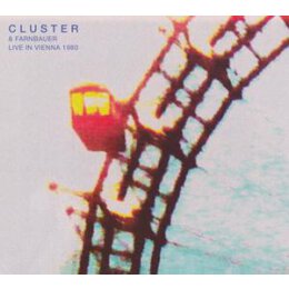 CLUSTER & FARNBAUER - LIVE IN VIENNA 1980 - CD