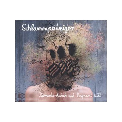 SCHLAMMPEITZIGER - DAMENBARTBLICK AUF PREGNANT HILL - CD