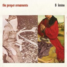 PROPER ORNAMENTS, THE - 6 LENINS (CLEAR VINYL) - LP