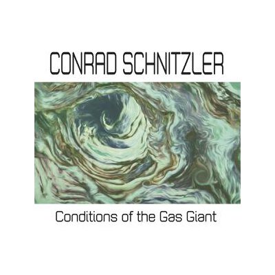 SCHNITZLER, CONRAD - CONDITIONS OF THE GAS GIANT - LP