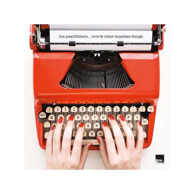 PEARLFISHERS, THE - LOVE & OTHER HOPELESS THINGS - CD