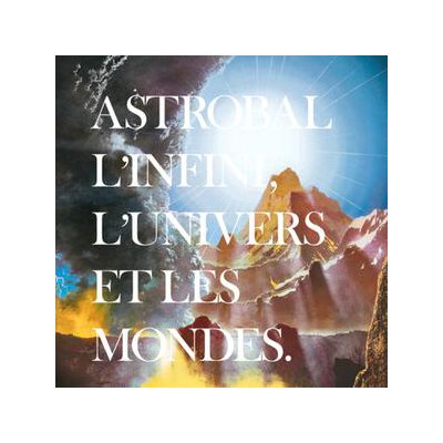 ASTROBAL - LINFINI, LUNIVERS ET LES MONDES - CD