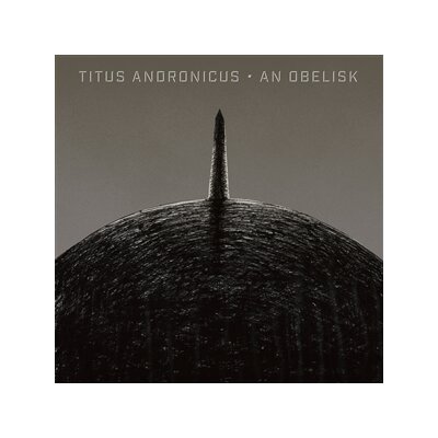 TITUS ANDRONICUS - AN OBELISK - LPD