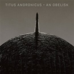 TITUS ANDRONICUS - AN OBELISK - LPD