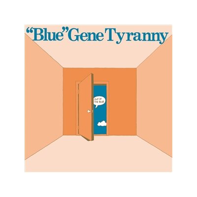 TYRANNY, "BLUE" GENE - OUT OF THE BLUE - CD