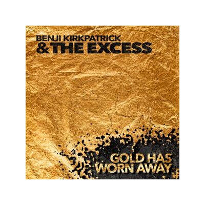 BENJI KIRKPATRICK & THE EXCESS - GOLD HAS WORN AWAY - CD