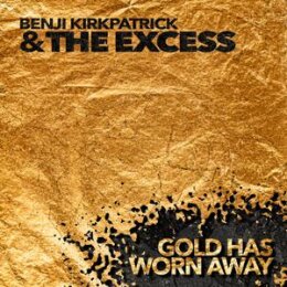 BENJI KIRKPATRICK & THE EXCESS - GOLD HAS WORN AWAY - CD