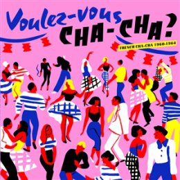 VARIOUS - VOULEZ VOUS CHACHA? FRENCH CHACHA 1960/1964 - CD