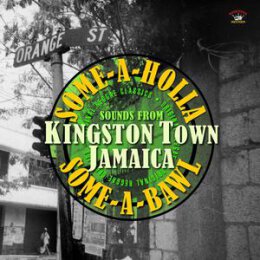 VARIOUS - KINGSTON TOWN JAMAICA (SOME-A-HOLLA...