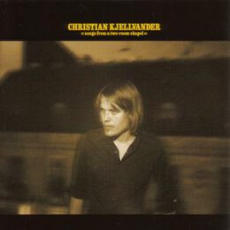 KJELLVANDER, CHRISTIAN - SONGS FROM A TWO-ROOM CHAPEL - LP
