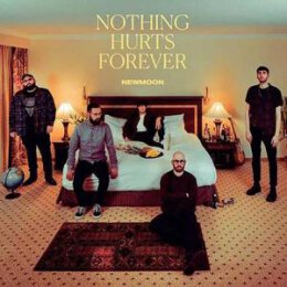 NEWMOON - NOTHING HURTS FOREVER - CD