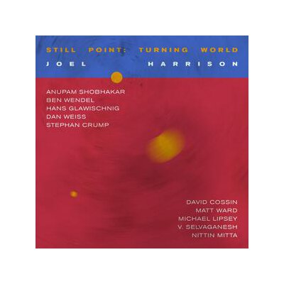 HARRISON, JOEL - STILL POINT: TURNING WORLD - CD