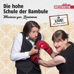 ENSEMBLE WELTKRITIK DELUXE - DIE HOHE SCHULE DER BAMBULE...