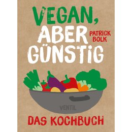 Patrick Bolk: Vegan, aber günstig - Das Kochbuch - Buch