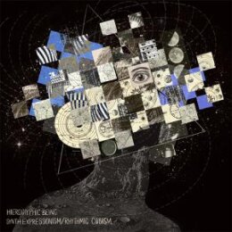 HIEROGLYPHIC BEING - SYNTH EXPRESSIONISM/RHYTHMIC CUBISM...