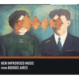 VARIOUS - NEW IMPROVISED MUSIC FROM BUENOS AIRES - CD