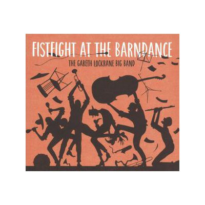 GARETH LOCKRANE BIG BAND, THE - FISTFIGHT AT THE BARNDANCE - DELUXE EDITION - LPD