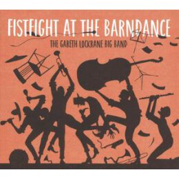 GARETH LOCKRANE BIG BAND, THE - FISTFIGHT AT THE...