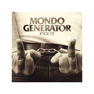 MONDO GENERATOR - FUCK IT - CD
