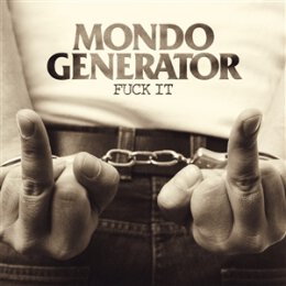 MONDO GENERATOR - FUCK IT - CD