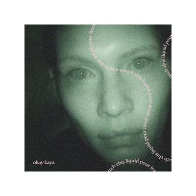 OKAY KAYA - WATCH THIS LIQUID POUR ITSELF - CD