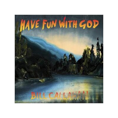 CALLAHAN, BILL - HAVE FUN WITH GOD - LP