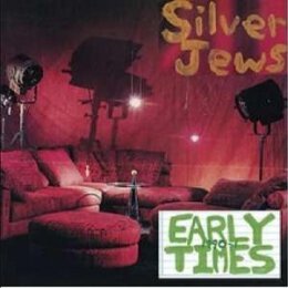 SILVER JEWS - EARLY TIMES - LP