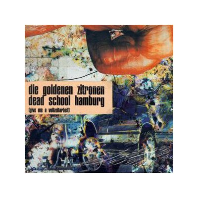 GOLDENEN ZITRONEN, DIE - DEAD SCHOOL HAMBURG (GIVE ME A VOLLZEITARBEIT) - LP