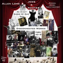 LOWE, ALLEN - DISCONNECTED WORKS 1980-2018 - CD