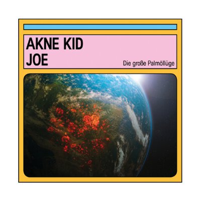 Akne Kid Joe - Die große Palmöllüge - CD