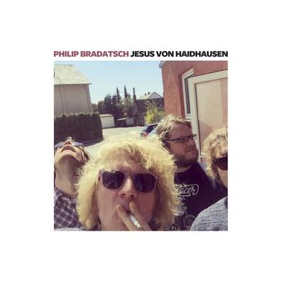 BRADATSCH, PHILIP - JESUS VON HAIDHAUSEN - LP