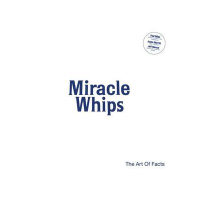 MIRACLE WHIPS - THE ART OF FACTS - LP