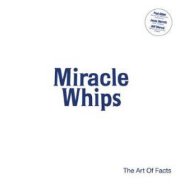 MIRACLE WHIPS - THE ART OF FACTS - LP