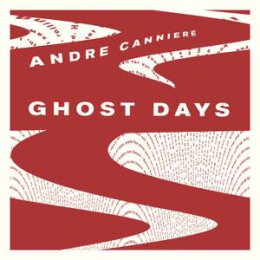 CANNIERE, ANDRE - GHOST DAYS - CD