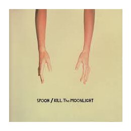 SPOON - KILL THE MOONLIGHT - CD