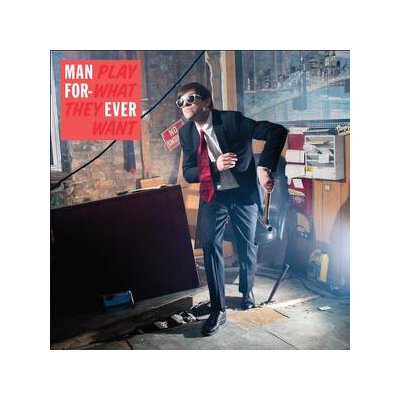 MAN FOREVER - PLAY WHAT THEY WANT (LP+MP3) - LPD