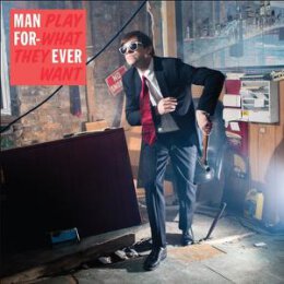 MAN FOREVER - PLAY WHAT THEY WANT (LP+MP3) - LPD