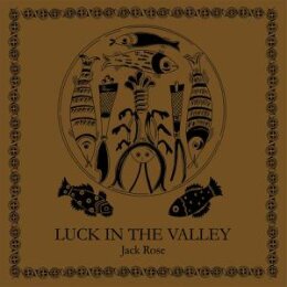 ROSE, JACK - LUCK IN THE VALLEY (LIMITED) - LPD