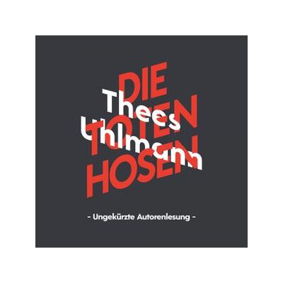 UHLMANN, THEES- HÖRBUCH- HÖRBUCH - DIE TOTEN HOSEN (UNGEKÜRZTE AUTORENLESUNG) - ABk