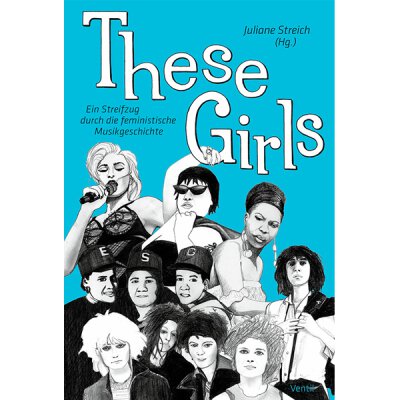 Juliane Streich: These Girls - Ein Streifzug durch die feministische Musikgeschichte - Buch