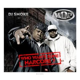 DJ SMOKE/M.O.P. - WHO WANTS SOME HARDCORE - THE M.O.P....