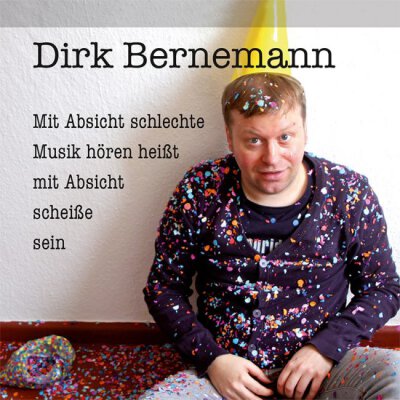 Dirk Bernemann - Mit Absicht schlechte Musik hören heißt mit Absicht scheiße sein - Buch + CD