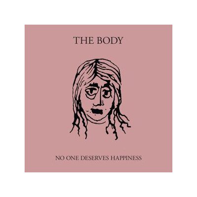 BODY, THE - NO ONE DESERVES HAPPINESS - CD